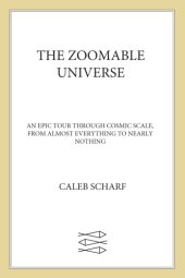 book The Zoomable Universe: An Epic Tour Through Cosmic Scale, from Almost Everything to Nearly Nothing