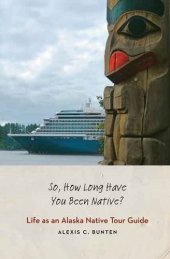 book So, How Long Have You Been Native?: Life as an Alaska Native Tour Guide