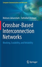 book Crossbar-Based Interconnection Networks: Blocking, Scalability, and Reliability