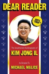 book Dear Reader: The Unauthorized Autobiography of Kim Jong Il