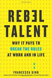 book Rebel Talent: Why It Pays to Break the Rules at Work and in Life