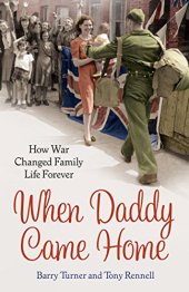 book When Daddy Came Home: How War Changed Family Life Forever