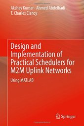 book Design and Implementation of Practical Schedulers for M2M Uplink Networks: Using MATLAB