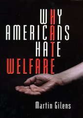 book Why Americans Hate Welfare: Race, Media, and the Politics of Antipoverty Policy