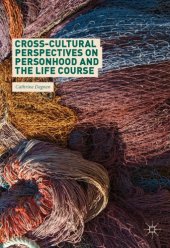 book Cross-Cultural Perspectives on Personhood and the Life Course