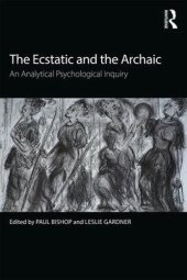 book The Ecstatic and the Archaic: An Analytical Psychological Inquiry