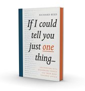 book If I Could Tell You Just One Thing...: Encounters with Remarkable People and Their Most Valuable Advice