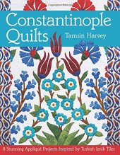 book Constantinople Quilts: 8 Stunning Appliqué Projects Inspired by Turkish Iznik Tiles