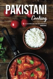 book Pakistani Cooking: A Cookbook for Beginner’s