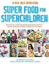 book Super Food for Superchildren: Delicious, low-sugar recipes for healthy, happy children, from toddlers to teens