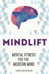 book Mindlift: Mental Fitness for the Modern Mind