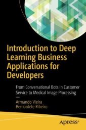 book Introduction to Deep Learning Business Applications for Developers: From Conversational Bots in Customer Service to Medical Image Processing