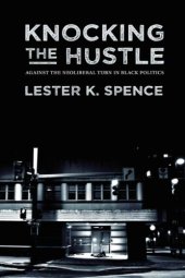 book Knocking the Hustle: Against the Neoliberal Turn in Black Politics