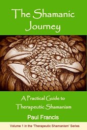 book The Shamanic Journey: A Practical Guide to Therapeutic Shamanism