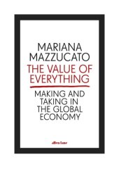 book The Value of Everything. Making and Taking in the Global Economy