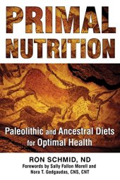 book Primal Nutrition: Paleolithic and Ancestral Diets for Optimal Health