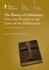 book The History of Christianity:  From the Disciples to the Dawn of the Reformation