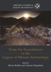 book From the Foundations to the Legacy of Minoan Archaeology: Studies in Honour of Professor Keith Branigan