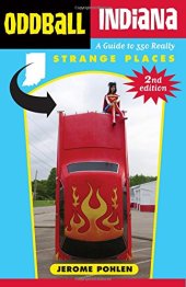 book Oddball Indiana: A Guide to 350 Really Strange Places