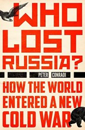 book Who Lost Russia?: How the World Entered a New Cold War