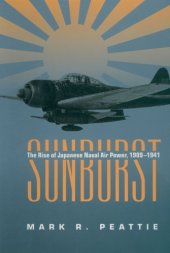 book Sunburst: The Rise of Japanese Naval Air Power, 1909–1941