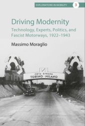 book Driving Modernity: Technology, Experts, Politics, and Fascist Motorways, 1922–194