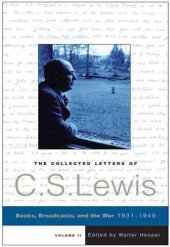 book The Collected Letters of C.S. Lewis, Volume II: Books, Broadcasts and War, 1931–1949