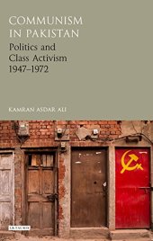 book Communism in Pakistan: Politics and Class Activism 1947-1972