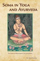 book Soma in Yoga and Ayurveda: The Power of Rejuvenation and Immortality