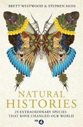 book Natural Histories: 25 Extraordinary Species That Have Changed our World