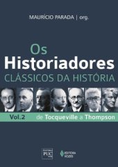 book Os Historiadores - Clássicos da História - Volume 2: de Tocqueville a Thompson