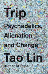 book Trip: Psychedelics, Alienation, and Change