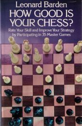 book How Good Is Your Chess?: Rate Your Skill and Improve Your Strategy by Participating in 35 Master Games