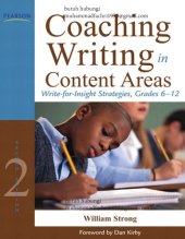 book Coaching Writing in Content Areas_ Write-for-Insight Strategies, Grades 6-12 - William J. Strong