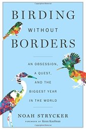 book Birding Without Borders: An Obsession, a Quest, and the Biggest Year in the World