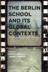 book The Berlin School and Its Global Contexts: A Transnational Art Cinema