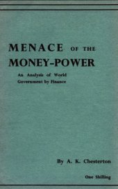 book The Menace of the Money Power: An Analysis of World Government by Finance