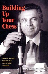 book Building Up Your Chess: The Art of Accurate Evaluation and Other Winning Techniques