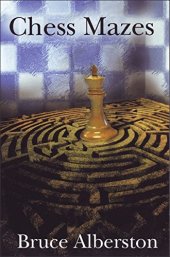 book Chess Mazes: A New Kind of Chess Puzzle for Everyone