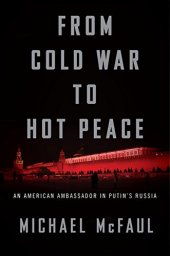 book From Cold War to Hot Peace: An American Ambassador in Putin’s Russia