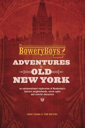 book The Bowery Boys: Adventures in Old New York