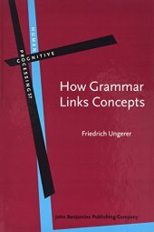 book How Grammar Links Concepts: Verb-mediated constructions, attribution, perspectivizing