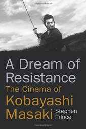 book A Dream of Resistance: The Cinema of Kobayashi Masaki