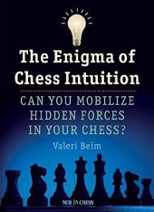 book The Enigma of Chess Intuition: Can You Mobilize Hidden Forces in Your Chess?