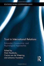 book Trust in International Relations: Rationalist, Constructivist, and Psychological Approaches