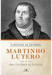book Martinho Lutero: uma Coletânea de Escritos