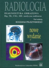 book Radiologia : diagnostyka obrazowa : Rtg, TK, USG, MR i radioizotopy