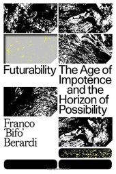 book Futurability: The Age of Impotence and the Horizon of Possibility