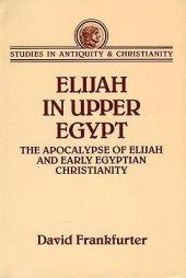 book Elijah in Upper Egypt: The Apocalypse of Elijah and Early Egyptian Christianity