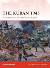 book The Kuban 1943 : The Wehrmacht’s Last Stand in the Caucasus